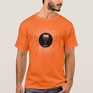 Because People (wine) T-Shirt