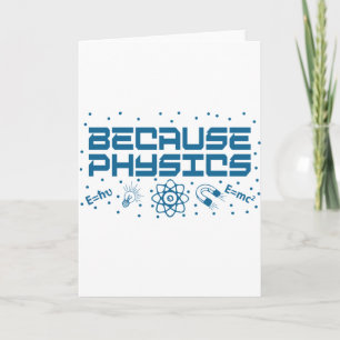 Because Physics Funny Card