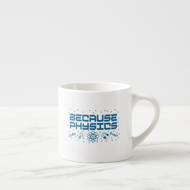 Because Physics Funny Espresso Cup (Right)