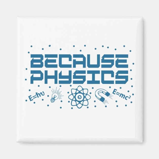 Because Physics Funny Magnet (Front)
