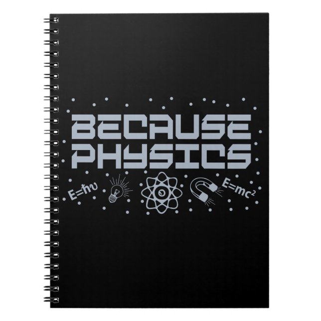 Because Physics Funny Notebook (Front)