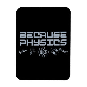 Because Physics Magnet