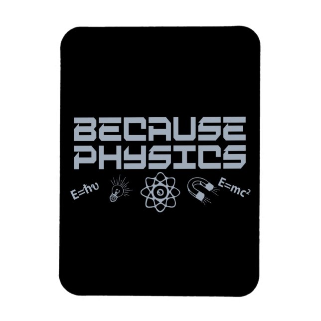 Because Physics Magnet (Vertical)