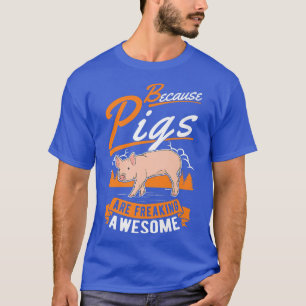 Because Pigs Are Freaking Awesome Pig Premium 250  T-Shirt