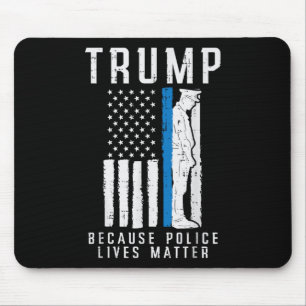 Because Police Lives Pro Trump Thin Blue Line Us F Mouse Mat