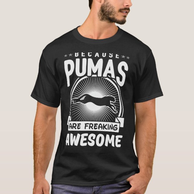 Because Pumas Are Freaking Awesome Funny Puma Shir T-Shirt (Front)