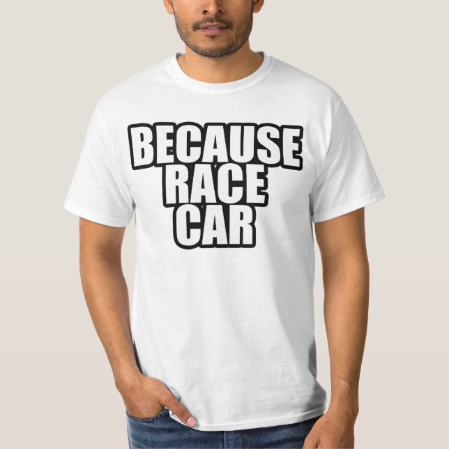 Because Race Car Shirt Basic (Front)