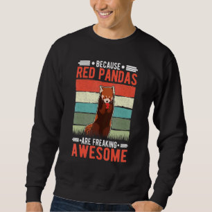 Because Red Pandas Are Freaking Awesome Red Panda Sweatshirt