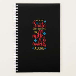 because santa cant survive on milk and cookies alo planner