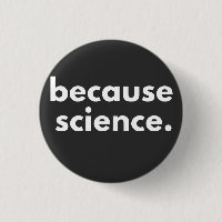 Because Science