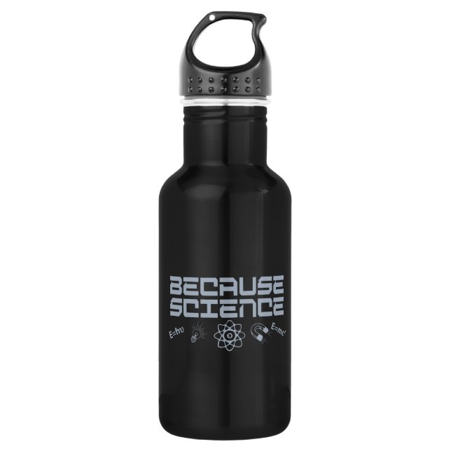 Because Science 532 Ml Water Bottle (Front)