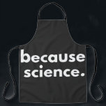 Because Science Apron<br><div class="desc">Because Science</div>