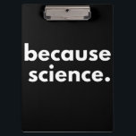 Because Science Clipboard<br><div class="desc">Because Science</div>
