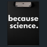 Because Science Clipboard<br><div class="desc">Because Science</div>