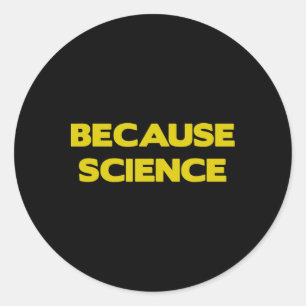 Because Science Earth Science Teach Teacher Climat Classic Round Sticker