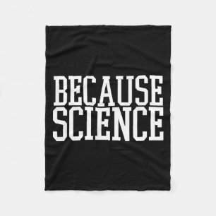 Because Science Funny Saying Mens And Women Shirt Fleece Blanket