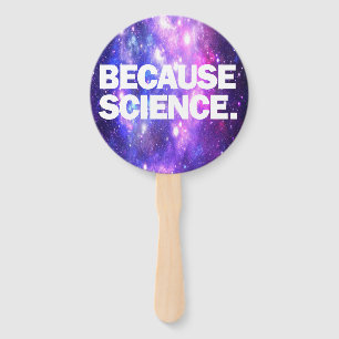 Because Science  Hand Fan
