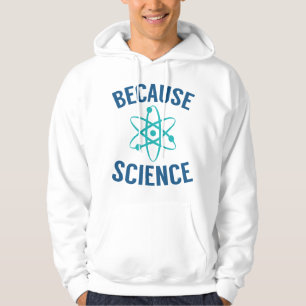 Because Science Hoodie