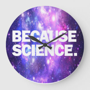 Because Science Large Clock