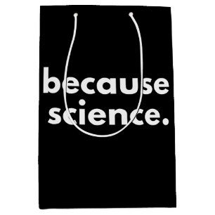 Because Science Medium Gift Bag