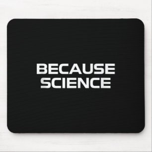Because Science Men Women Kids Nature Teacher Scie Mouse Mat
