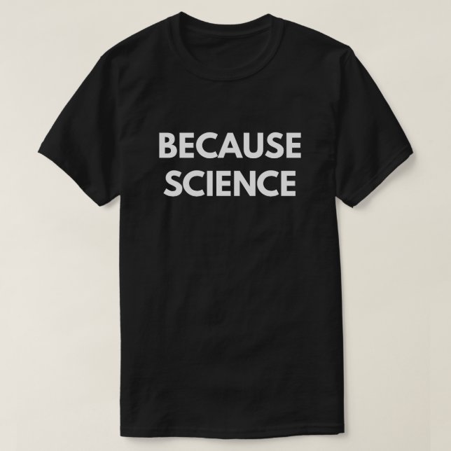 Because Science (Men's T-Shirt) T-Shirt (Design Front)