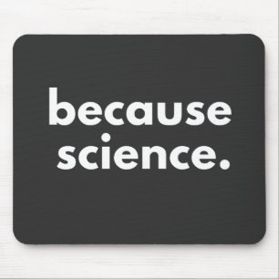 Because Science Mouse Mat