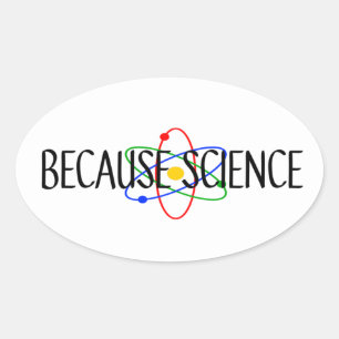 Because Science Oval Sticker