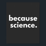 Because Science Poster<br><div class="desc">Because Science</div>