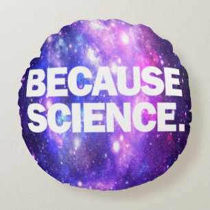 Because Science Round Cushion