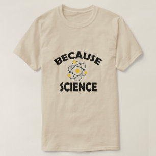 Because Science T-Shirt