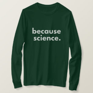 Because Science T-Shirt