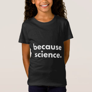 Because Science T-Shirt