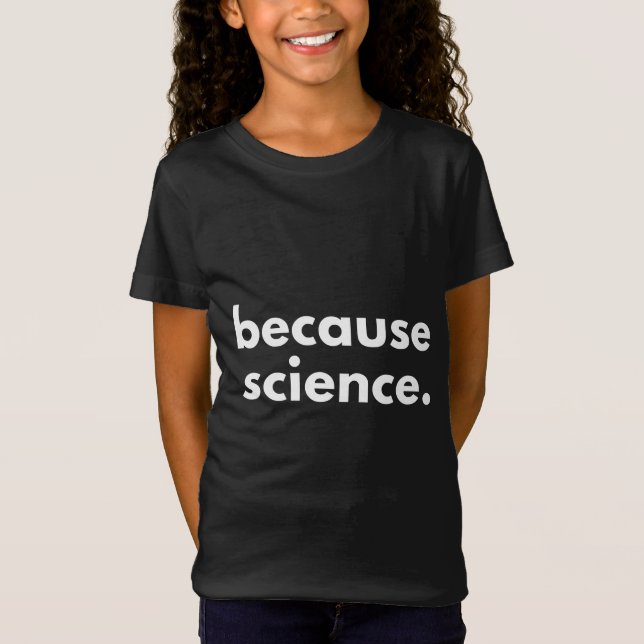 Because Science T-Shirt (Front)
