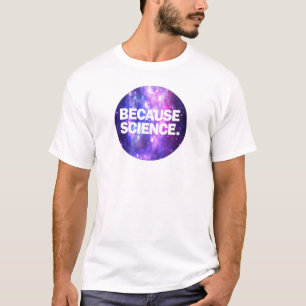 Because Science T-Shirt