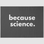 Because Science Tissue Paper<br><div class="desc">Because Science</div>