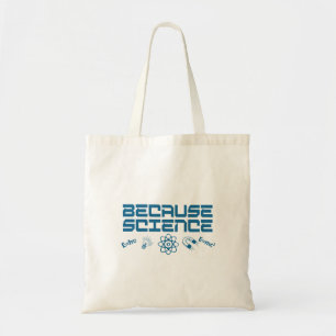 Because Science Tote Bag