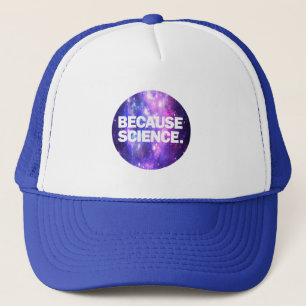 Because Science Trucker Hat