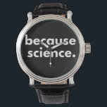 Because Science Watch<br><div class="desc">Because Science</div>