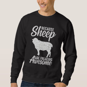 Because Sheep Are Freaking Awesome Goat Lambs Sweatshirt