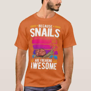 Because Snails Are Freaking Awesome Snail7  T-Shirt