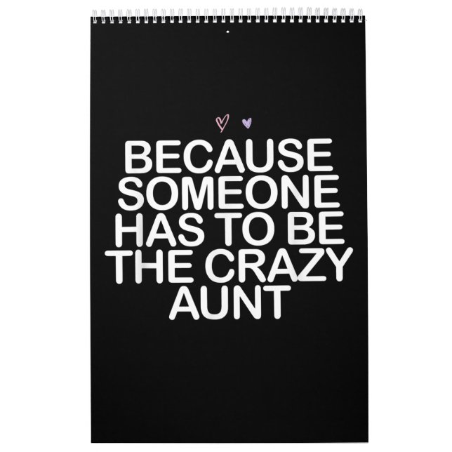 Because Someone Has To Be Crazy Aunt Gift For Aunt Calendar (Cover)