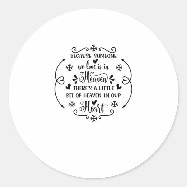 Because someone we love is in heaven, there's a li classic round sticker (Front)