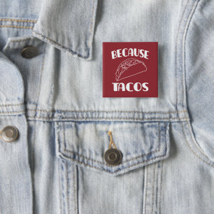 Because Tacos 15 Cm Square Badge
