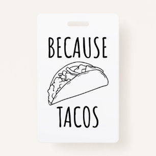 Because Tacos ID Badge