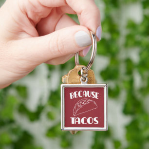 Because Tacos     Key Ring