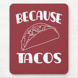 Because Tacos       Mouse Mat