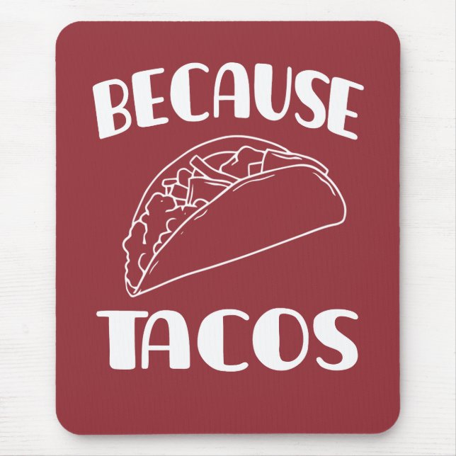Because Tacos       Mouse Mat (Front)
