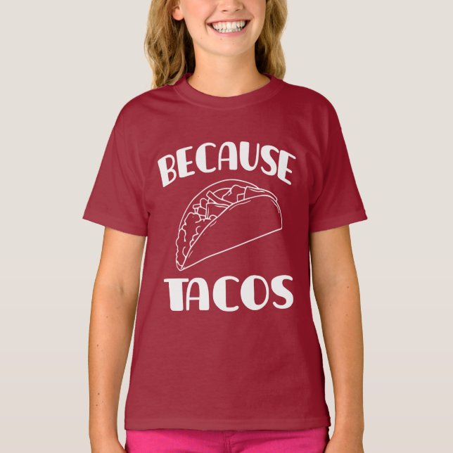 Because Tacos     T-Shirt (Front)