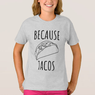 Because Tacos T-Shirt